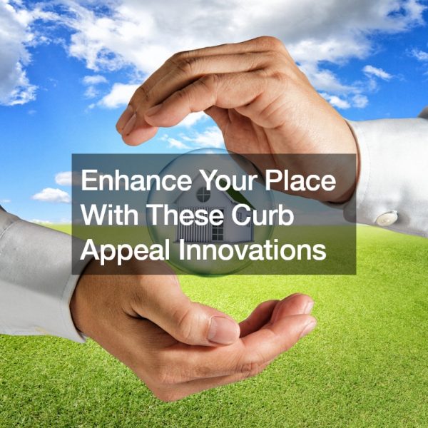 Enhance Your Place With These Curb Appeal Innovations