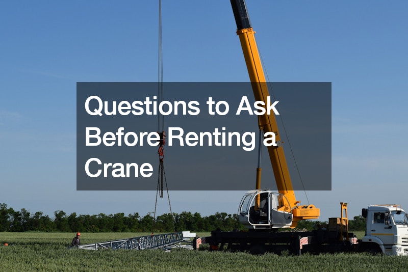 Questions to Ask Before Renting a Crane