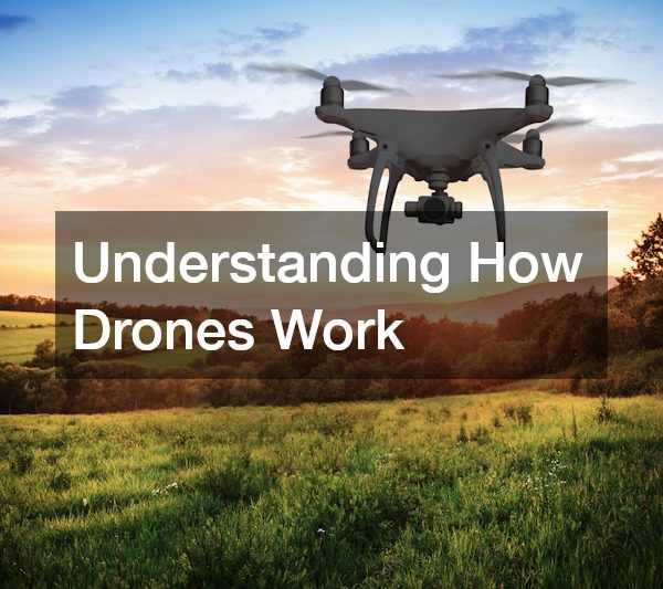 Understanding How Drones Work