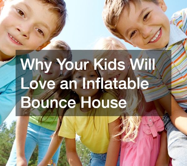 Why Your Kids Will Love an Inflatable Bounce House