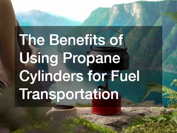 The Benefits of Using Propane Cylinders for Fuel Transportation