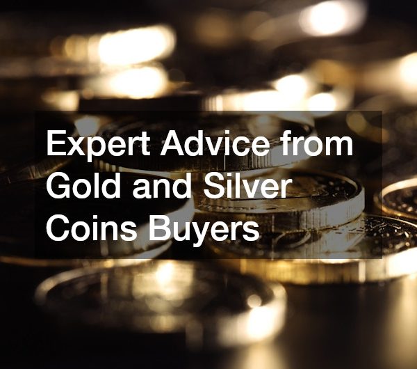 Expert Advice from Gold and Silver Coins Buyers
